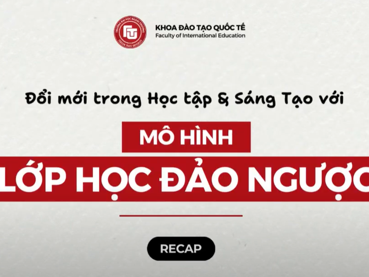 Đổi mới trong học tập và sáng tạo với mô hình lớp học đảo ngược