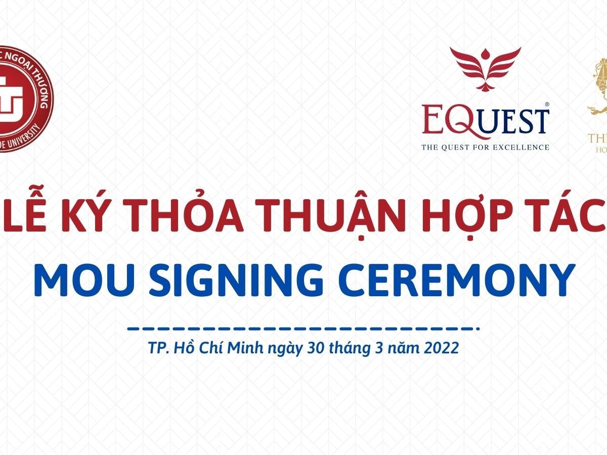MOU SIGNING CEREMONY   FOREIGN TRADE UNIVERSITY & THE GRAND HO TRAM STRIP  FOREIGN TRADE UNIVERSITY & EQUEST EDUCATION GROUP