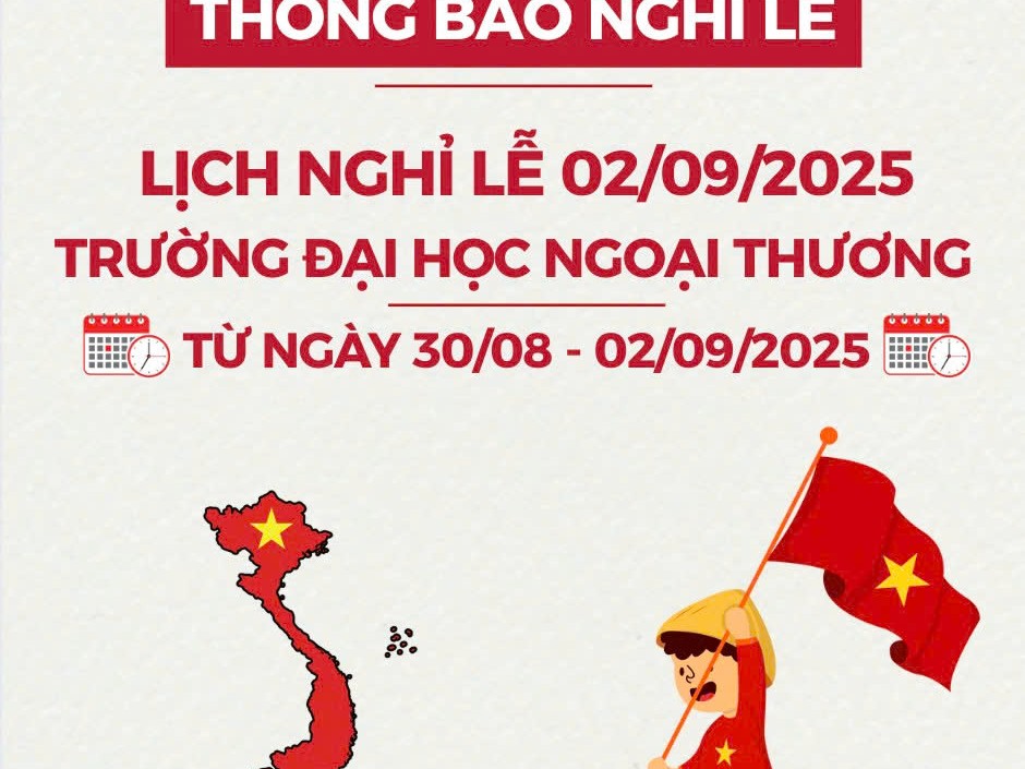 THÔNG TIN LỊCH NGHỈ LỄ QUỐC KHÁNH 2/9 DÀNH CHO SINH VIÊN KHOA ĐTQT!