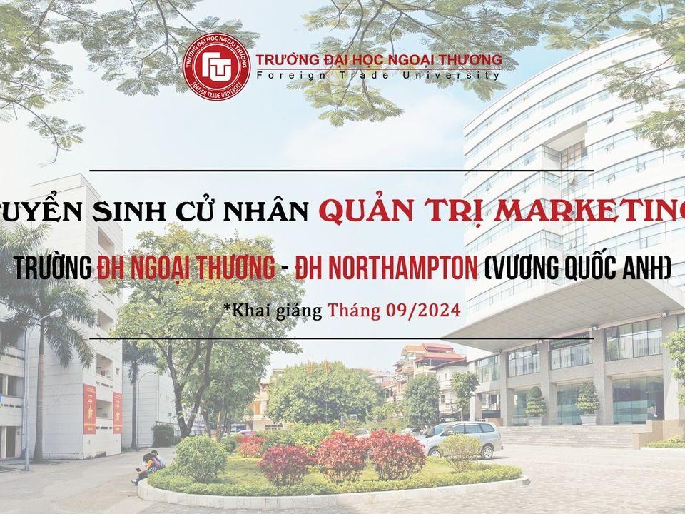 TUYỂN SINH CHƯƠNG TRÌNH CỬ NH N QUẢN TRỊ MARKETING - LIÊN KẾT VỚI ĐH NORTHAMPTON (VƯƠNG QUỐC ANH)